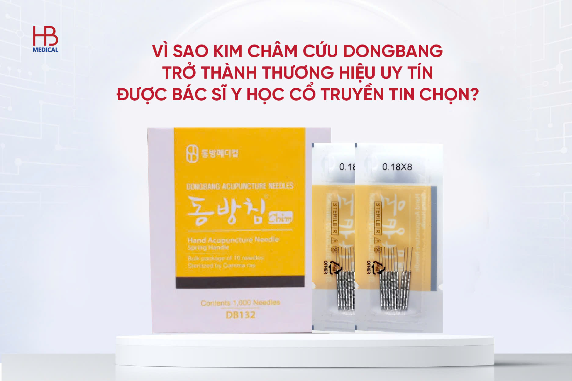 Vì sao kim châm cứu Dongbang trở thành thương hiệu uy tín, được bác sĩ Y học Cổ truyền tin chọn?