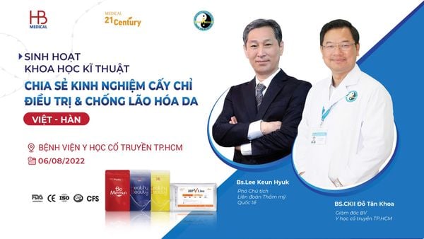 Sinh hoạt KHKT Chia sẻ kinh nghiệm cấy chỉ và điều trị chống lão hóa da Việt - Hàn