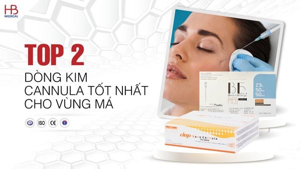Top 2 dòng kim cannula tốt nhất cho vùng má
