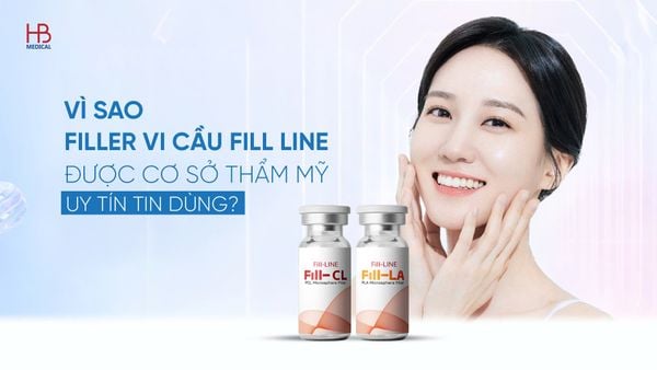 Vì sao filler vi cầu Fill Line được cơ sở thẩm mỹ uy tín tin dùng?