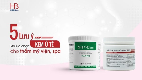 5 lưu ý khi lựa chọn kem ủ tê cho thẩm mỹ viện, spa